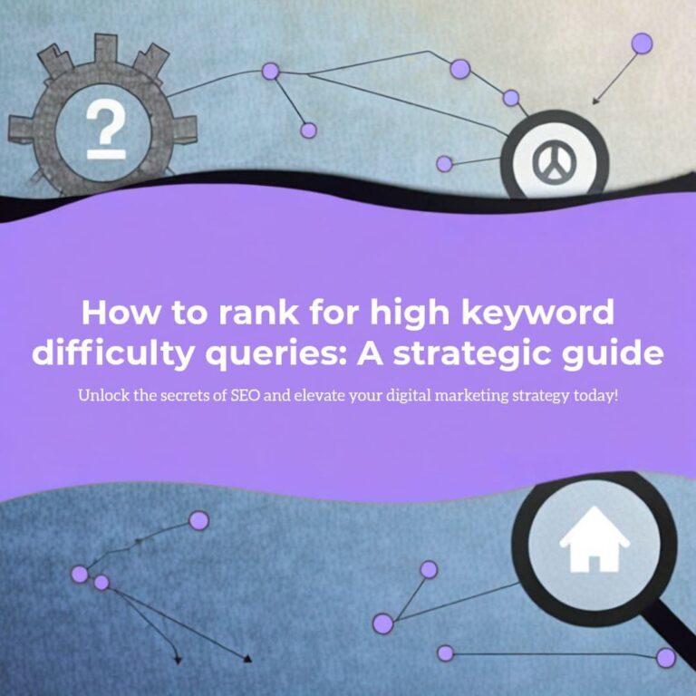 How to Rank for High Keyword Difficulty Queries: A Strategic Guide
